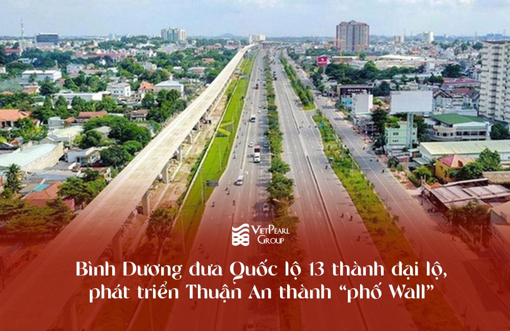Bình Dương đưa Quốc lộ 13 thành đại lộ, phát triển Thuận An thành “phố Wall” của tỉnh