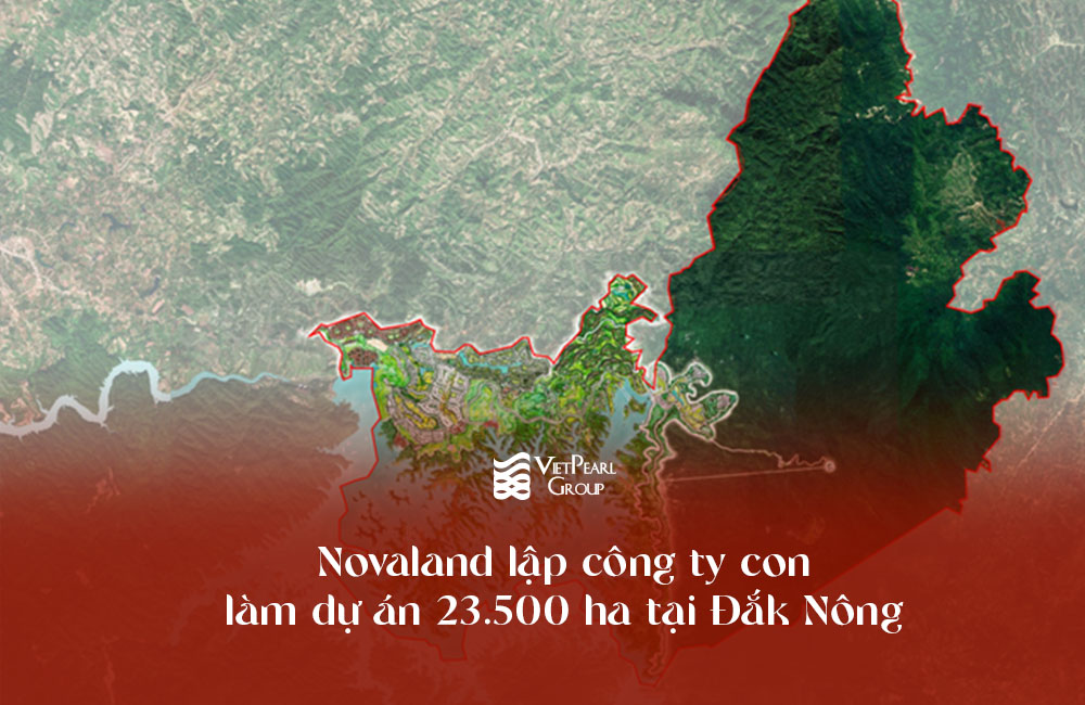 Novaland lập công ty con làm dự án 23.500 ha tại Đắk Nông