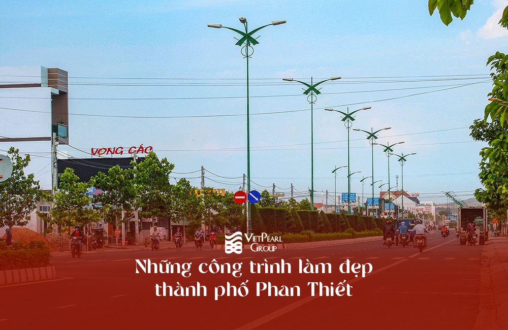Những công trình làm đẹp thành phố Phan Thiết