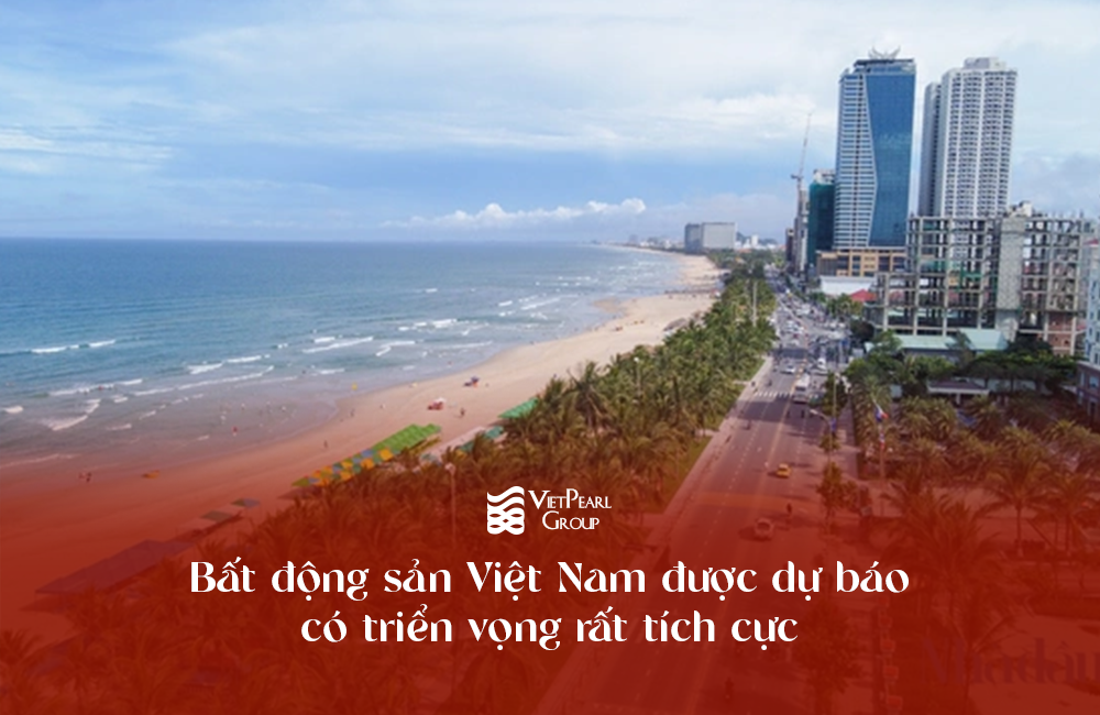 Bất động sản Việt Nam được dự báo có triển vọng rất tích cực